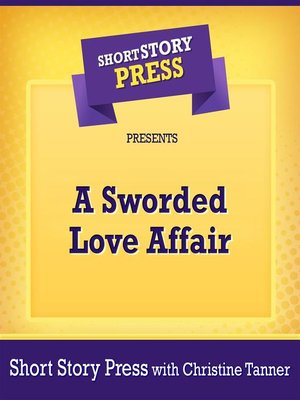 cover image of Short Story Press Presents a Sworded Love Affair